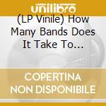 (LP Vinile) How Many Bands Does It Take To Screw Up A Blondie Tribute? (2 Lp) lp vinile