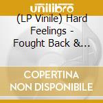 (LP Vinile) Hard Feelings - Fought Back & Lost lp vinile di Hard Feelings