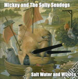 Mickey & The Salty Sea Dogs - Saltwater & Whiskey cd musicale di Mickey & Salty Sea Dogs