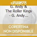 G. Andy & The Roller Kings - G. Andy & The Roller Kings cd