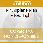 Mr Airplane Man - Red Light