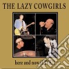 Lazy Cowgirls - Here & Now: Live cd