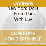 New York Dolls - From Paris With Luv cd