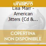 Lisa Marr - American Jitters (Cd & Dvd)