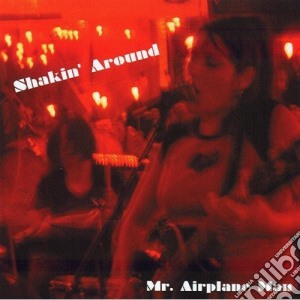 Mr Airplane Man - Shakin Around cd musicale di Mr Airplane Man