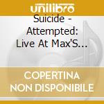 Suicide - Attempted: Live At Max'S Kansas City 1980 cd