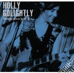 Holly Golightly - Down Ginas At 3 cd musicale