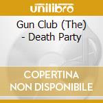 Gun Club (The) - Death Party cd musicale di GUN CLUB