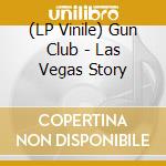 (LP Vinile) Gun Club - Las Vegas Story vinile