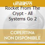 Rocket From The Crypt - All Systems Go 2
