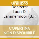 Donizetti: Lucia Di Lammermoor (3 Cd) / Various cd musicale di DONIZETTI