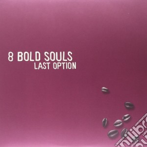 (LP Vinile) 8 Bold Souls - Last Option lp vinile di 8 bold souls