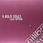 (LP Vinile) 8 Bold Souls - Last Option