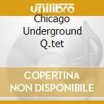 Chicago Underground Q.tet cd musicale di CHICAGO UNDERGROUND Q.TET