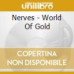 Nerves - World Of Gold cd