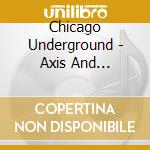 Chicago Underground - Axis And Alignment cd