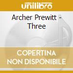 Archer Prewitt - Three cd musicale di ARCHER PREWITT