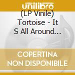 (LP Vinile) Tortoise - It S All Around You (Red Vinyl) lp vinile