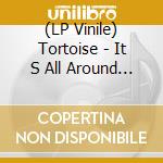 (LP Vinile) Tortoise - It S All Around You (Red Vinyl) vinile