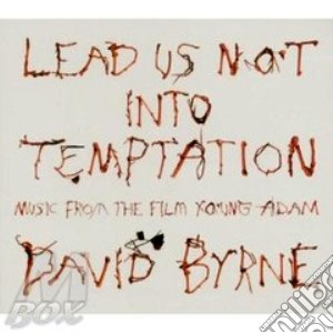 David Byrne - Lead Us Not Into Temptation (Music From The Film Young Adam) cd musicale di BYRNE DAVID