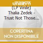 (LP Vinile) Thalia Zedek - Trust Not Those In Whomwithou vinile