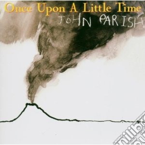 John Parish - Once Upon A Little Time cd musicale di John Parish