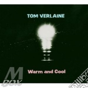 Tom Verlaine - Warm And Cool cd musicale di VERLAINE TOM