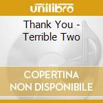 Thank You - Terrible Two cd