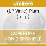 (LP Vinile) Plum (5 Lp) lp vinile