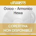 Ooioo - Armonico Hewa cd