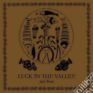 (LP Vinile) Rose, Jack - Luck In The Valley lp vinile di Jack Rose