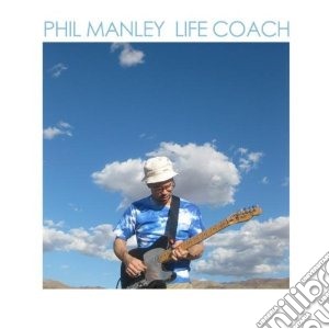 Phil Manley - Life Coach cd musicale di Manley Phil