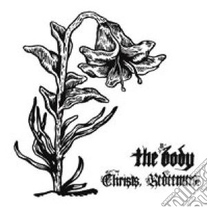 Body - Christs, Redeemers cd musicale di Body
