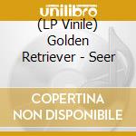 (LP Vinile) Golden Retriever - Seer vinile