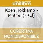 Koen Holtkamp - Motion (2 Cd) cd musicale di Koen Holtkamp