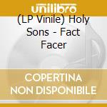 (LP Vinile) Holy Sons - Fact Facer lp vinile di Holy Sons