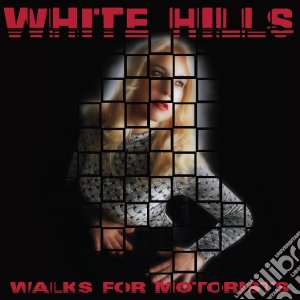 White Hills - Walks For Motorists cd musicale di Hills White