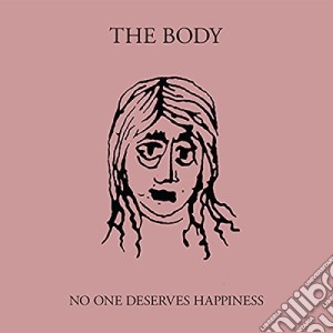Body - No One Deserves Happiness cd musicale di Body