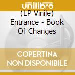 (LP Vinile) Entrance - Book Of Changes vinile