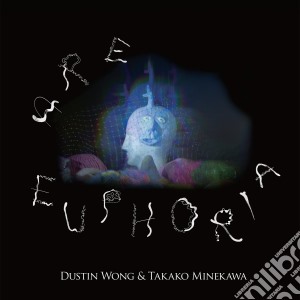 Dustin Wong & Takako Minekawa - Are Euphoria cd musicale di Dustin & takak Wong