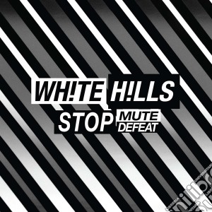 (LP Vinile) White Hills - Stop Mute Defeat lp vinile di White Hills