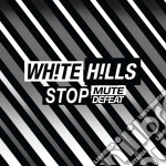 White Hills - Stop Mute Defeat cd