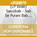 (LP Vinile) Saicobab - Sab Se Purani Bab (2 Lp) lp vinile di Saicobab