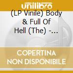 (LP Vinile) Body & Full Of Hell (The) - Ascending A Mountain Of Heavy Light vinile