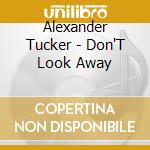 Alexander Tucker - Don'T Look Away cd