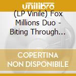 (LP Vinile) Fox Millions Duo - Biting Through (Rsd 2019) lp vinile di Fox Millions Duo