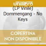 (LP Vinile) Dommengang - No Keys vinile