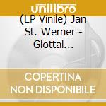 (LP Vinile) Jan St. Werner - Glottal Wolpertinger vinile