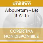 Arbouretum - Let It All In cd musicale