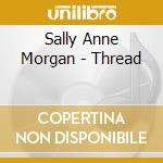 Sally Anne Morgan - Thread cd